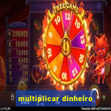 multiplicar dinheiro